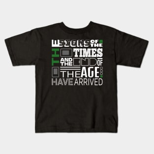 The Signs Of The Times And The End Of The Age Have Arrived Kids T-Shirt